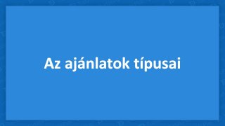 Az ajánlatok típusai
