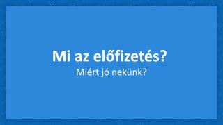 Mi az előfizetés és miért jó ez nekünk?